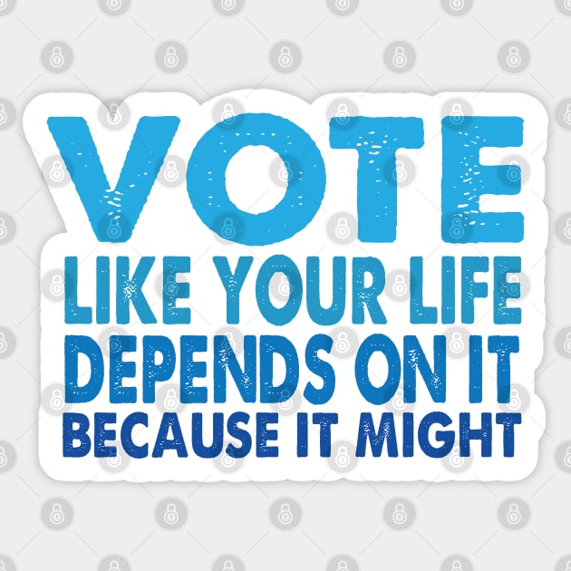 VOTE Like Your Life Depends On It Sticker by Jitterfly